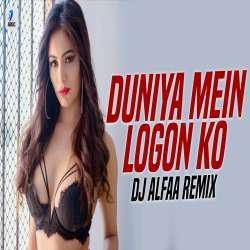 Duniya Mein Logon Ko (Remix) Poster