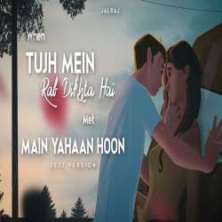 Tujh Mein Rab Dikhta Hai x Main Yahaan Hoon Poster