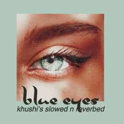 Blue Eyes Slowed Reverb Poster